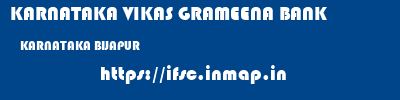 KARNATAKA VIKAS GRAMEENA BANK  KARNATAKA BIJAPUR    ifsc code